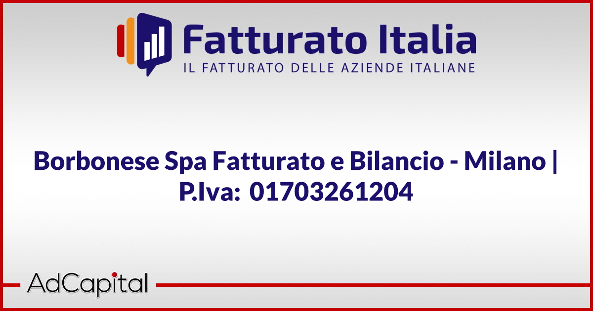 Borbonese Spa Fatturato e Bilancio Milano P.Iva 01703261204